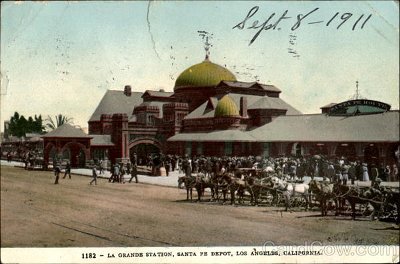 1911-09-08 Los Angeles - La Grande station La Grande Station, Santa Fe Depot Los Angeles